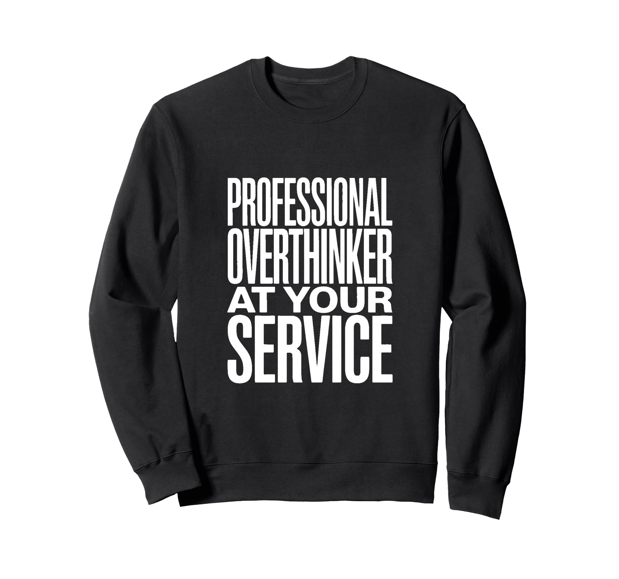 Professional Overthinker Your Sweatshirt - Fun Novelty Design Unisex - T-Shirt, Sweatshirt, Hoodie