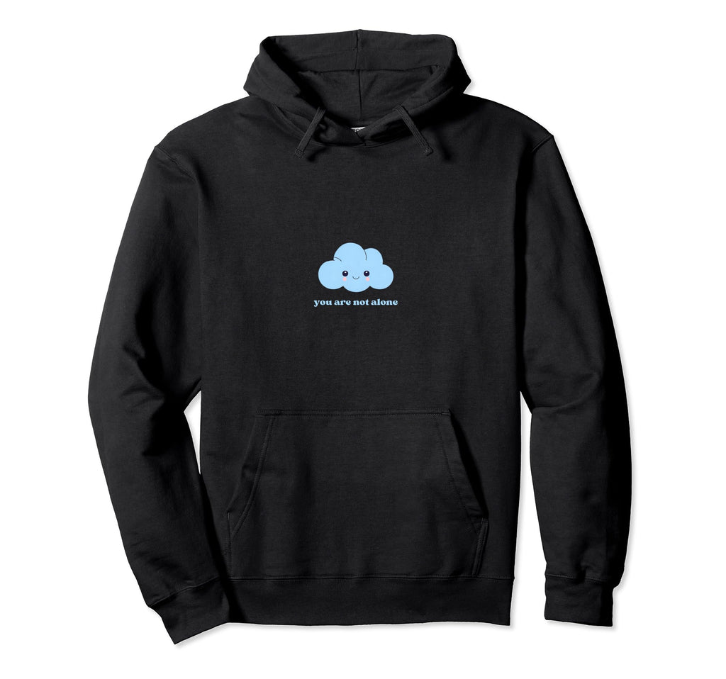 You Are Not Alone Uplifting Cloud Hoodie - Custom Art Print Men Women - T-Shirt, Sweatshirt, Hoodie