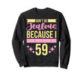 Dont Be Jealous Because I This Good 59 Sweatshirt - Trendy Graphic Unisex - T-Shirt, Sweatshirt, Hoodie