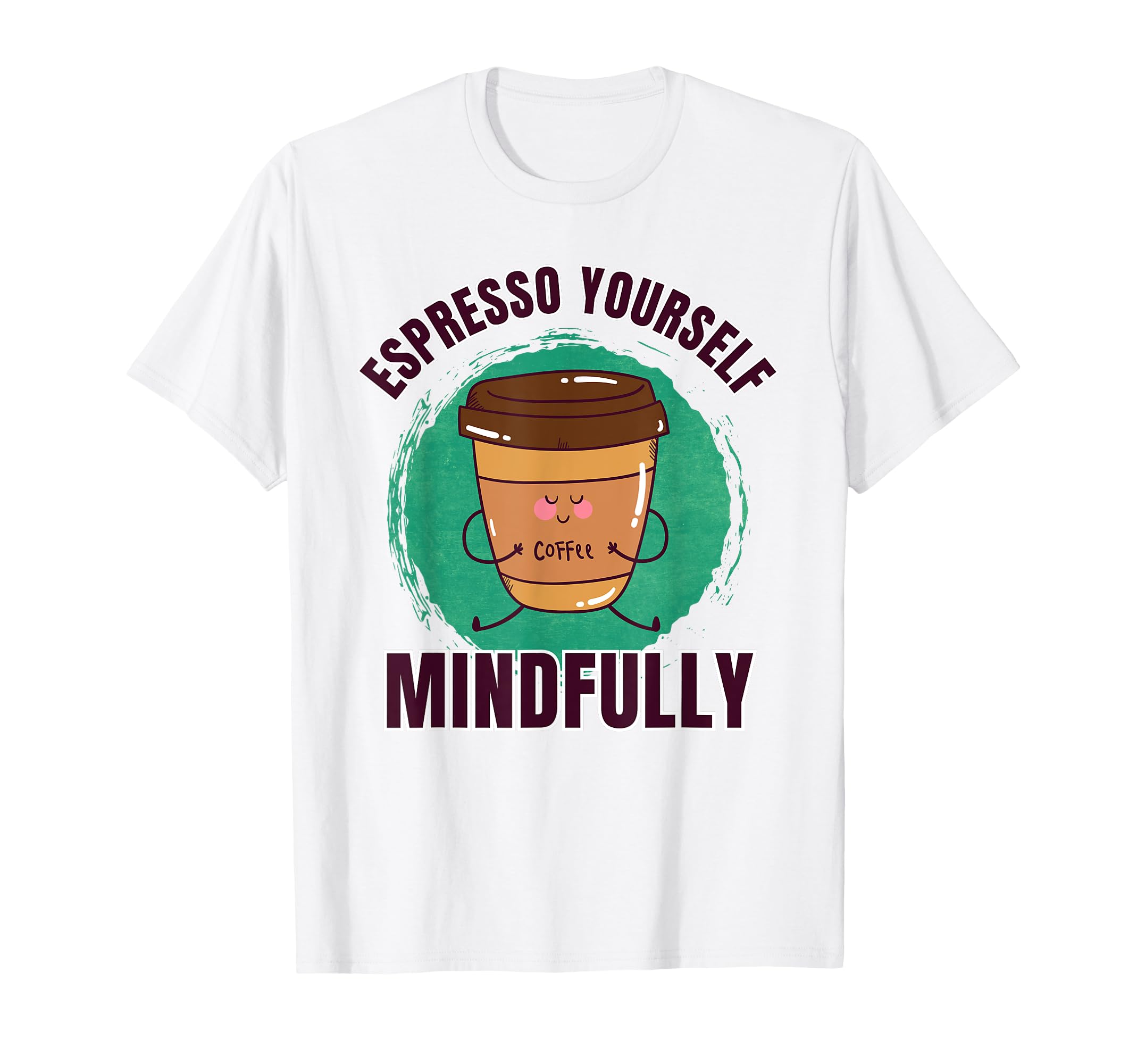 Funny Coffee Espresso Yoga Mindfulness T-Shirt - Graphic Print for Adults - T-Shirt, Sweatshirt, Hoodie