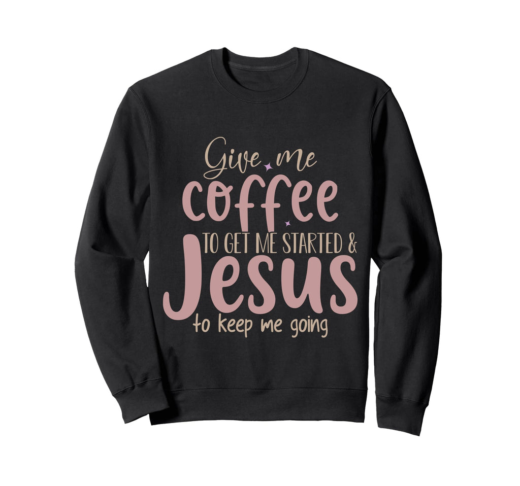 Give Me Coffee To Get Me Stated Sweatshirt - Custom Art Print Men Women - T-Shirt, Sweatshirt, Hoodie