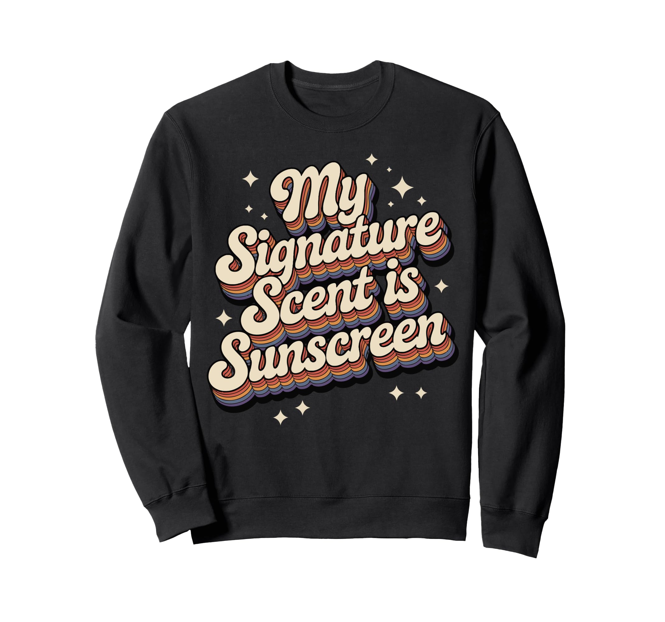 My Signature Scent Is Sunscreen Sweatshirt - Fun Novelty Design Men Women - T-Shirt, Sweatshirt, Hoodie