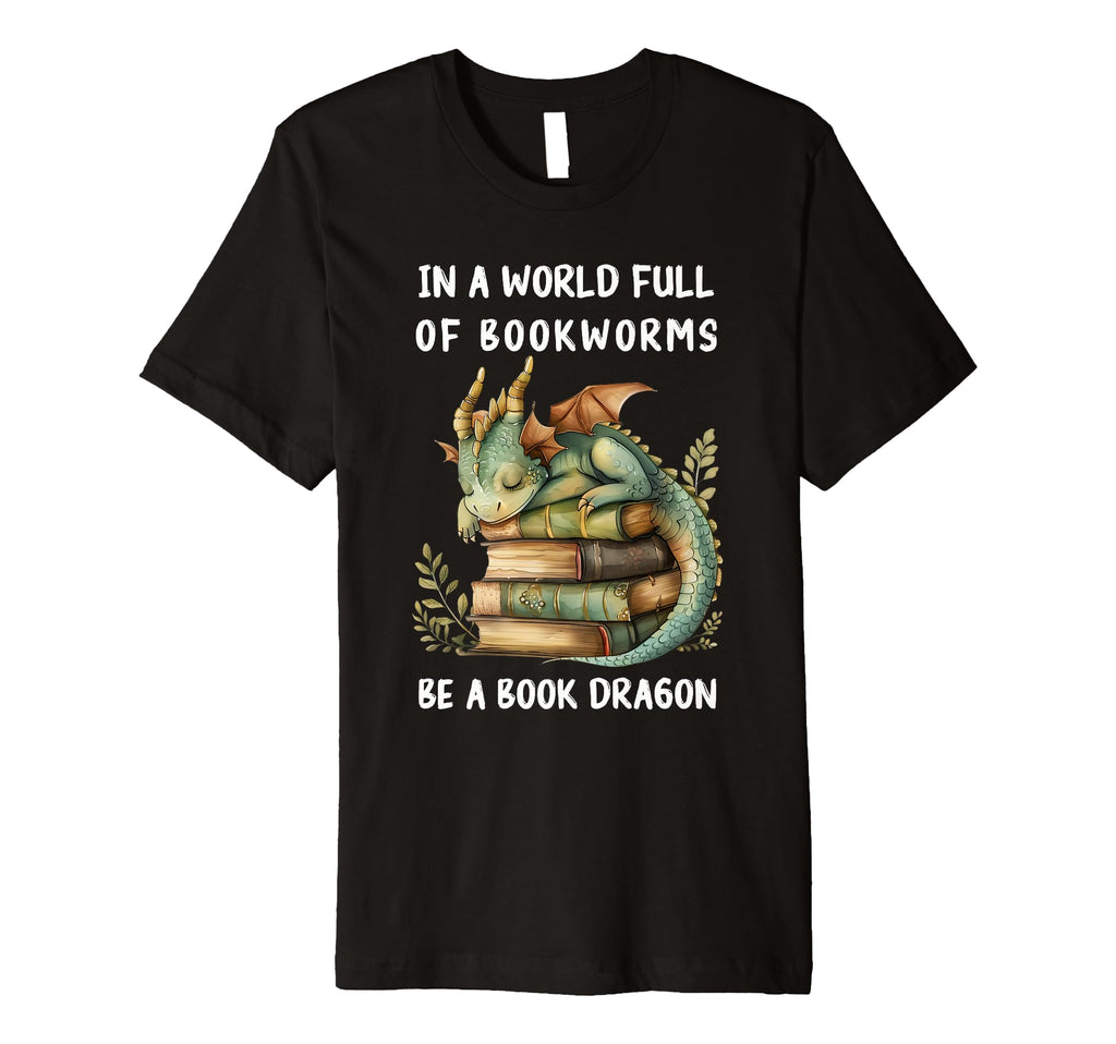 World Full Bookworms Be Book Dragon Book T-Shirt - Minimalist Print Unisex - T-Shirt, Sweatshirt, Hoodie