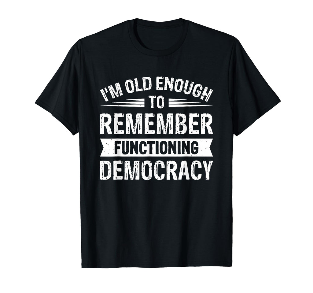 Im Old Enough To Remember Functioning T-Shirt - Streetwear Style Unisex - T-Shirt, Sweatshirt, Hoodie