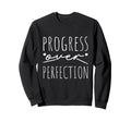 Progress Over Perfection Back To Sweatshirt - Novelty Apparel Men Women - T-Shirt, Sweatshirt, Hoodie