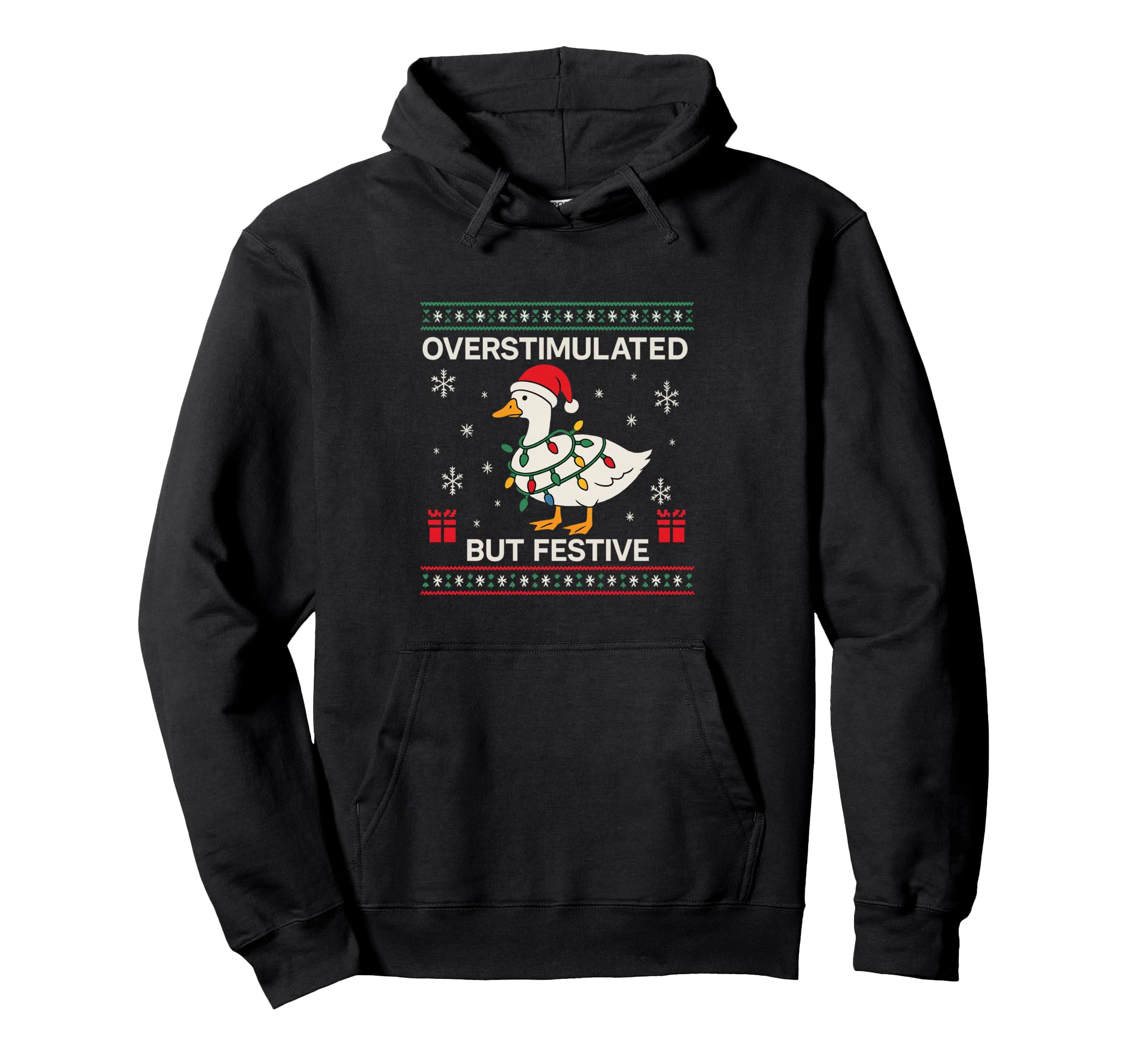 Overstimulated But Still Festive Goose Hoodie - Novelty Apparel Men Women - T-Shirt, Sweatshirt, Hoodie