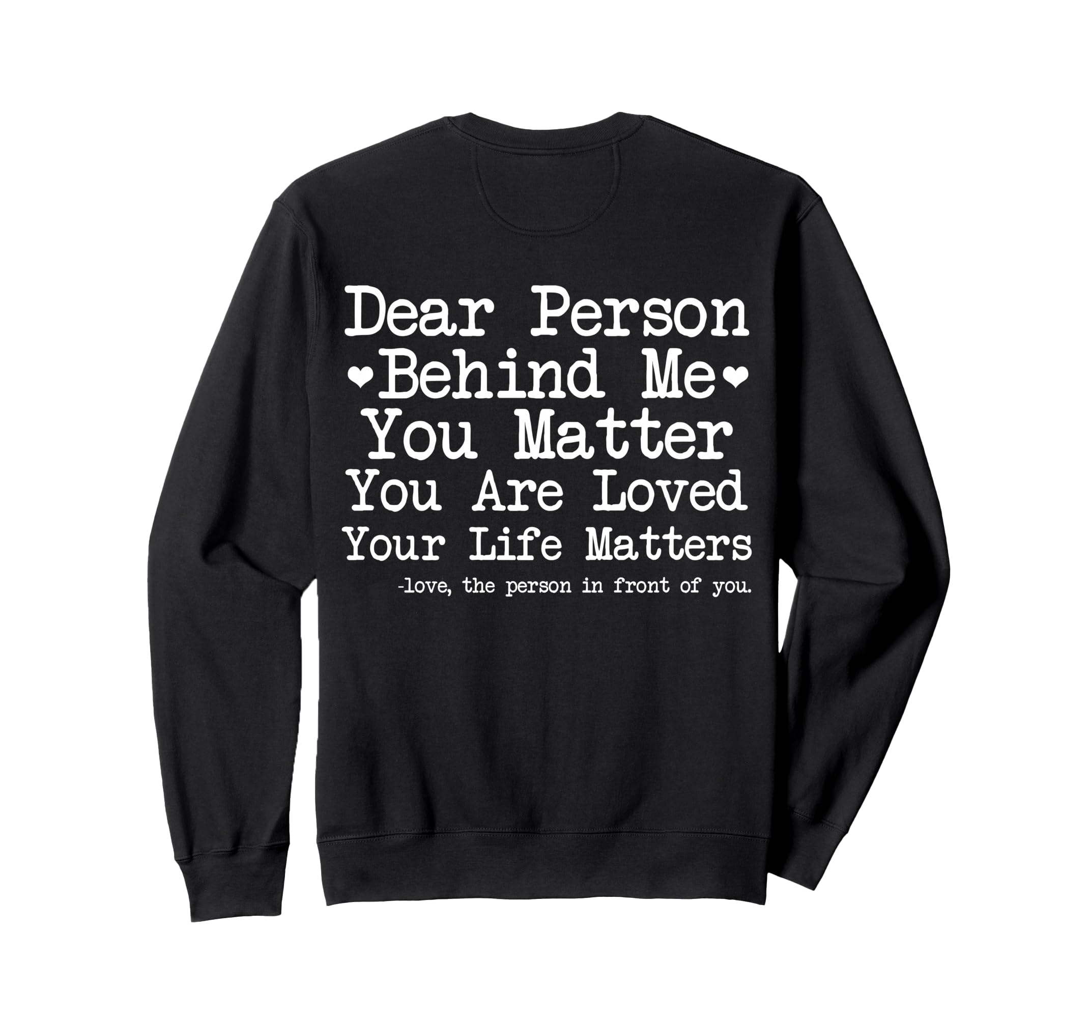 Dear Person Behind Me You Matter Mental Sweatshirt - Graphic Print Unisex - T-Shirt, Sweatshirt, Hoodie