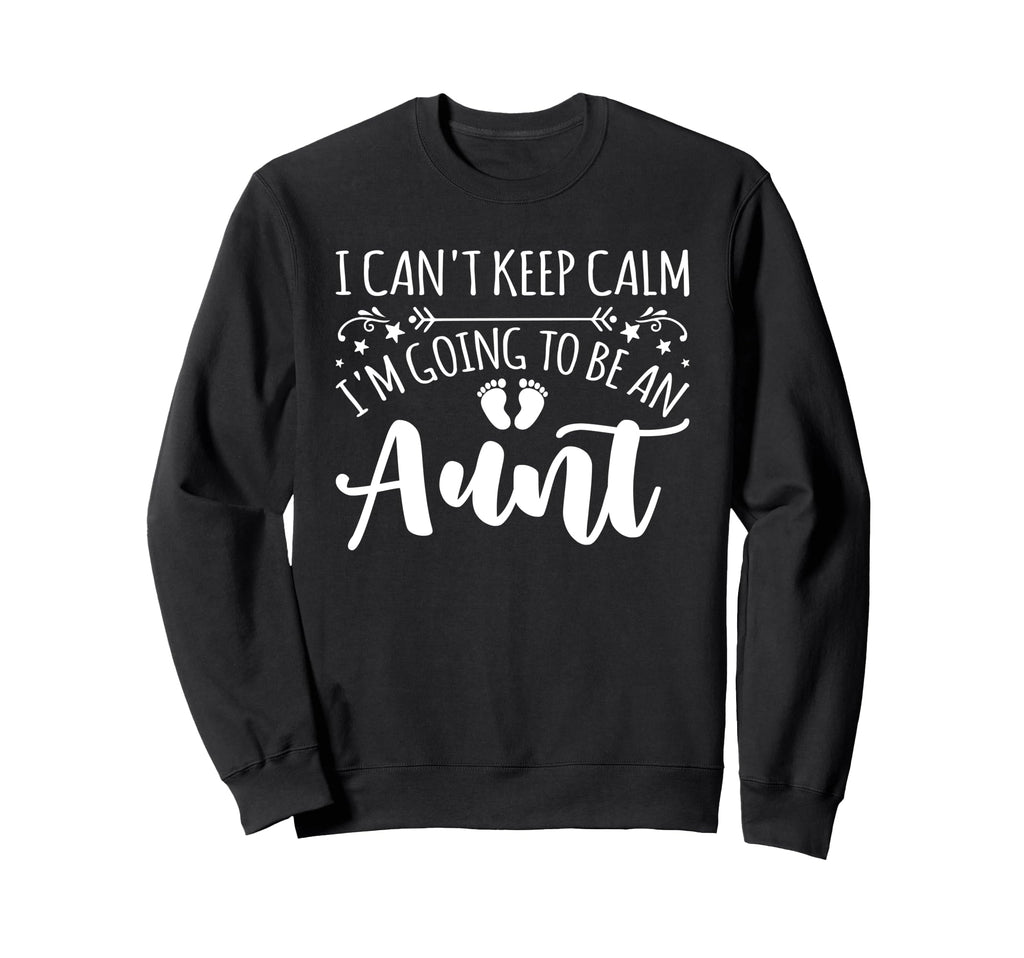 Pregnancy I Cant Keep Calm Im Sweatshirt - Casual Everyday Wear Men Women - T-Shirt, Sweatshirt, Hoodie