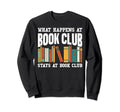 What Happens Book Club Stays Book Sweatshirt - Fun Novelty Design Unisex - T-Shirt, Sweatshirt, Hoodie