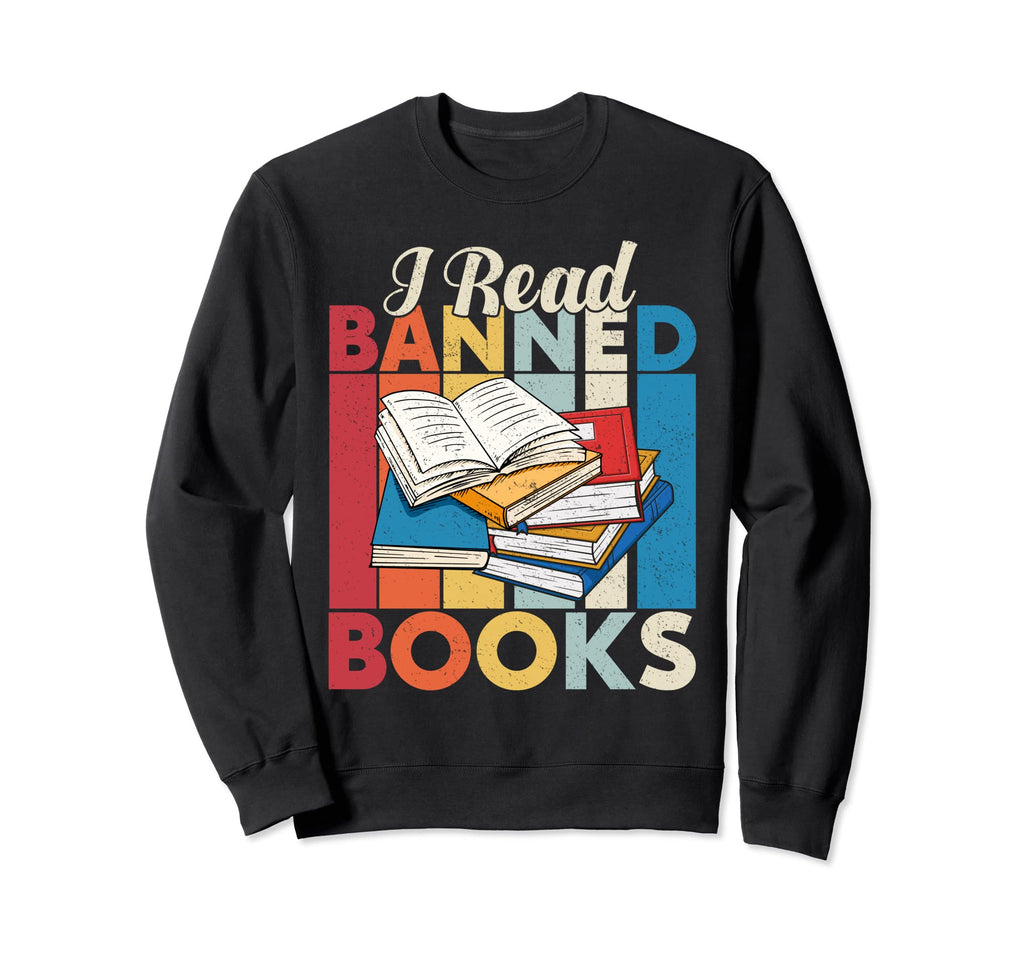 I Read Banned Books Book Lover Book Sweatshirt - Trendy Graphic Unisex - T-Shirt, Sweatshirt, Hoodie