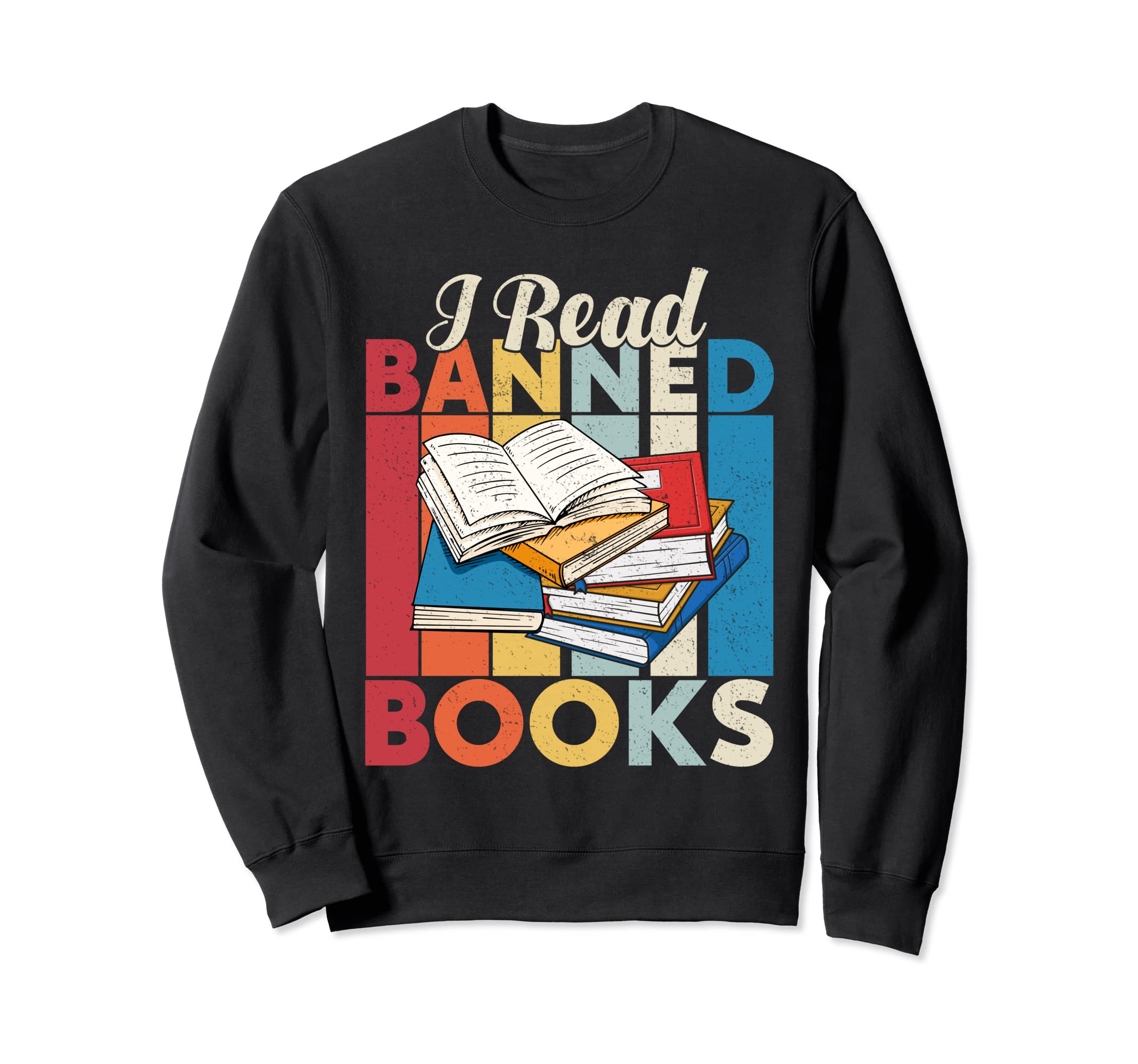 I Read Banned Books Book Lover Book Sweatshirt - Trendy Graphic Unisex - T-Shirt, Sweatshirt, Hoodie