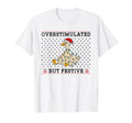 Overstimulated But Festive Goose T-Shirt - Casual Everyday Wear Men Women - T-Shirt, Sweatshirt, Hoodie