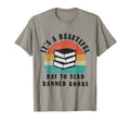 Its Beautiful Day To Read Banned T-Shirt - Casual Everyday Wear Unisex - T-Shirt, Sweatshirt, Hoodie