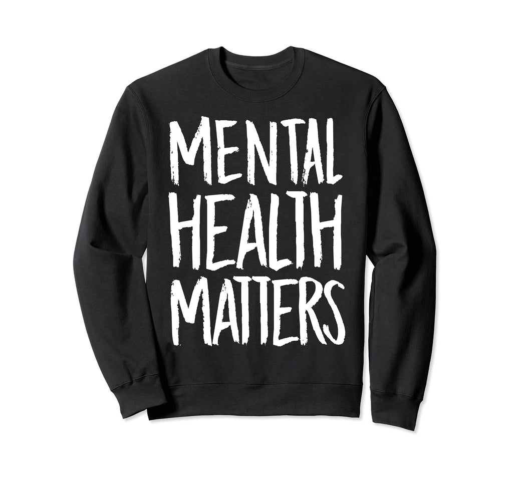 Mental Health Matters Gift Mental Sweatshirt - Custom Art Print for Adults - T-Shirt, Sweatshirt, Hoodie