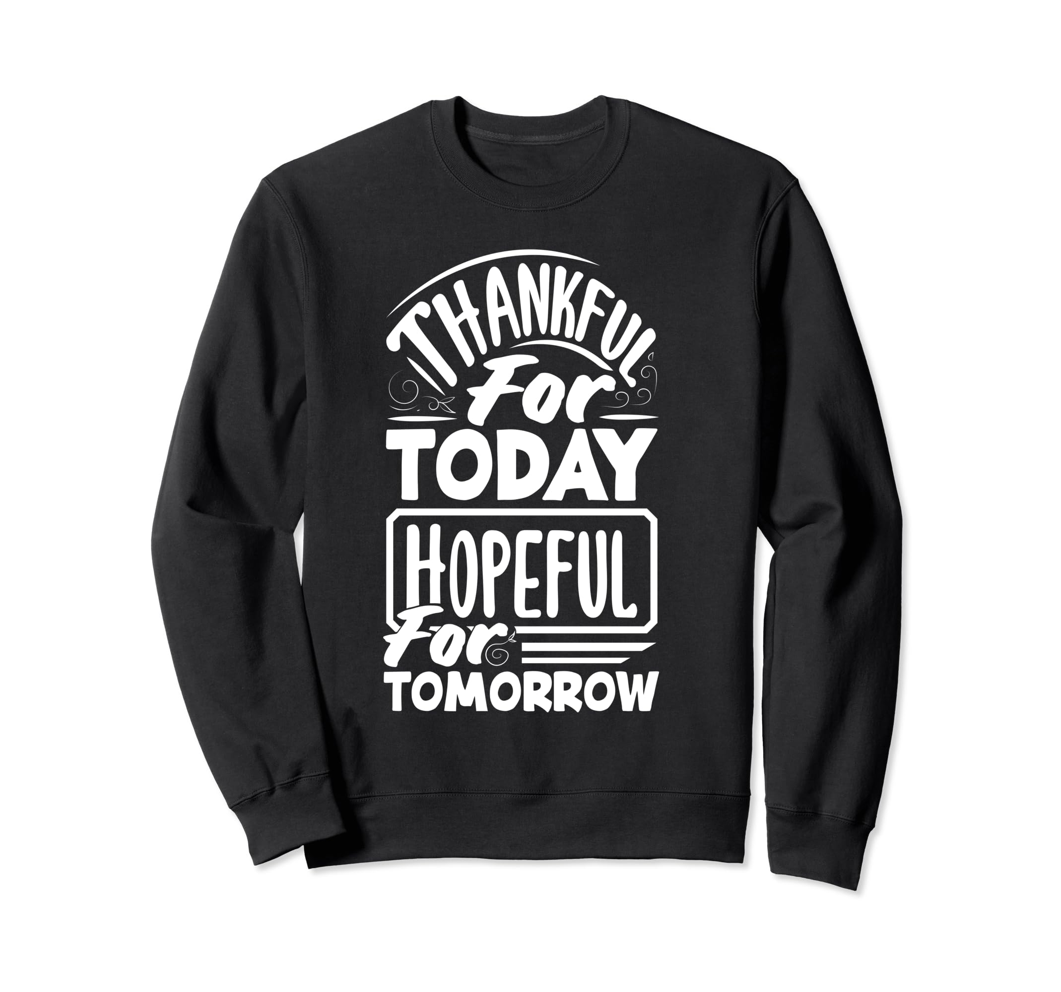 Thankful Today Hopeful Tomorrow Sweatshirt - Aesthetic Graphic for Adults - T-Shirt, Sweatshirt, Hoodie