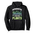 Introverted Discuss Plants Plant Hoodie - Casual Everyday Wear for Adults - T-Shirt, Sweatshirt, Hoodie