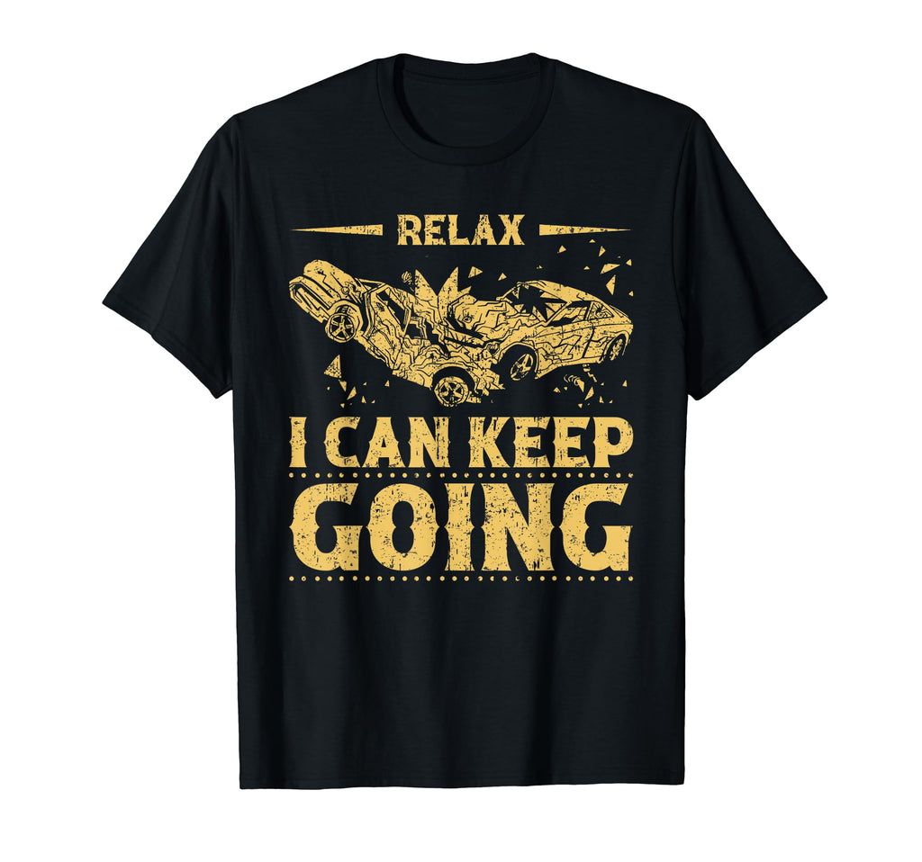 Relax I Can Keep Going Demolition Derby T-Shirt - Custom Art Print Unisex - T-Shirt, Sweatshirt, Hoodie