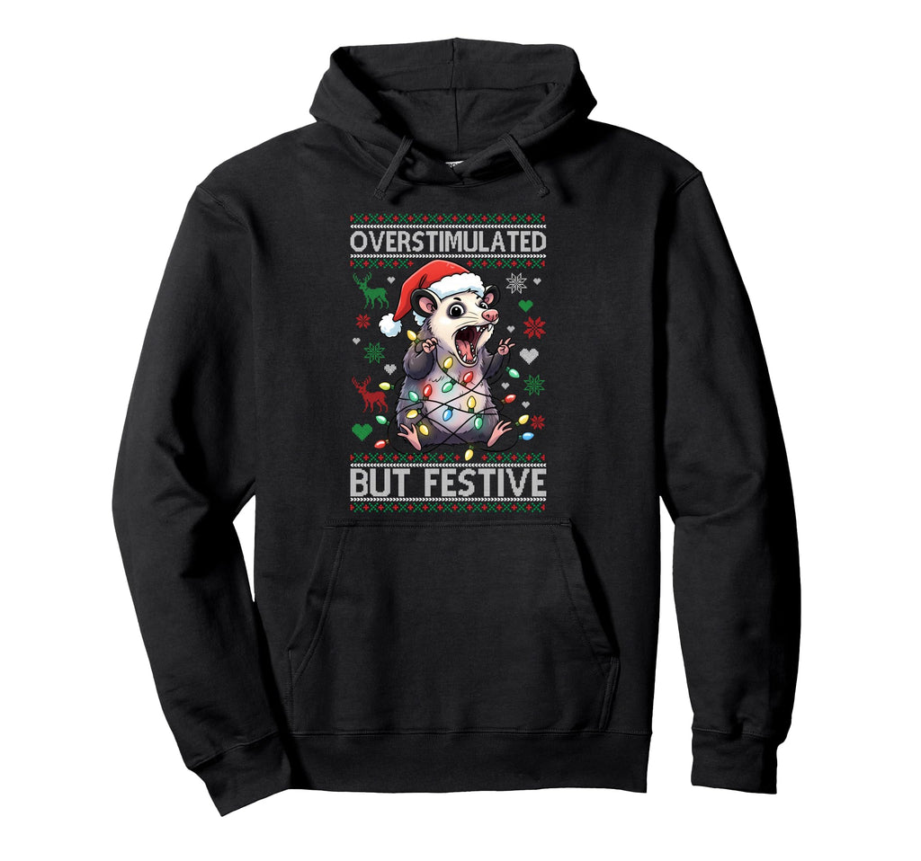 Overstimulated But Festive Possum Ugly Hoodie - Custom Art Print Men Women - T-Shirt, Sweatshirt, Hoodie