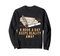 Book Day Keeps Reality Away Bookworm Sweatshirt - Graphic Print Unisex - T-Shirt, Sweatshirt, Hoodie