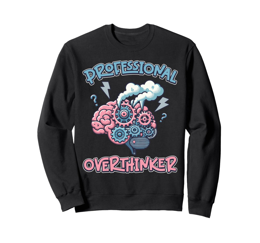 Professional Overthinker Brain Sweatshirt - Aesthetic Graphic for Adults - T-Shirt, Sweatshirt, Hoodie