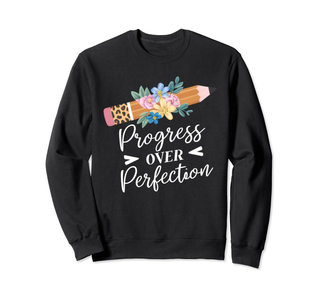 Progress Over Perfection Pencil Sweatshirt - Novelty Apparel Men Women - T-Shirt, Sweatshirt, Hoodie