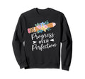 Progress Over Perfection Pencil Sweatshirt - Novelty Apparel Men Women - T-Shirt, Sweatshirt, Hoodie