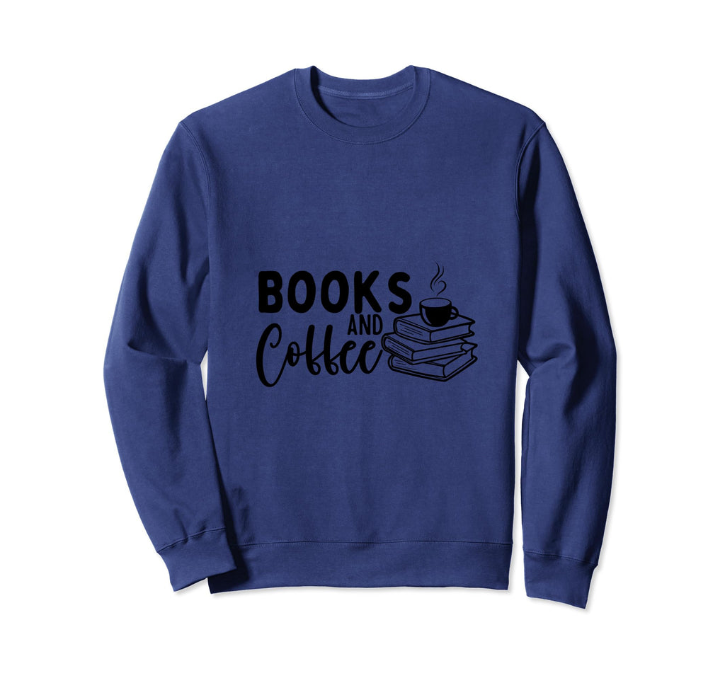 Books And Coffee Funny Book Lover Sweatshirt - Novelty Apparel Men Women - T-Shirt, Sweatshirt, Hoodie