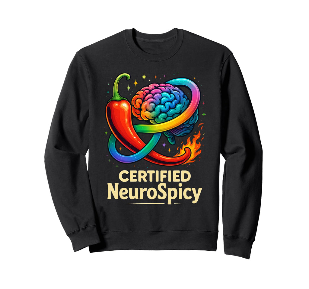 Certified Neurospicy Adhd Autism Sweatshirt - Graphic Print for Adults - T-Shirt, Sweatshirt, Hoodie