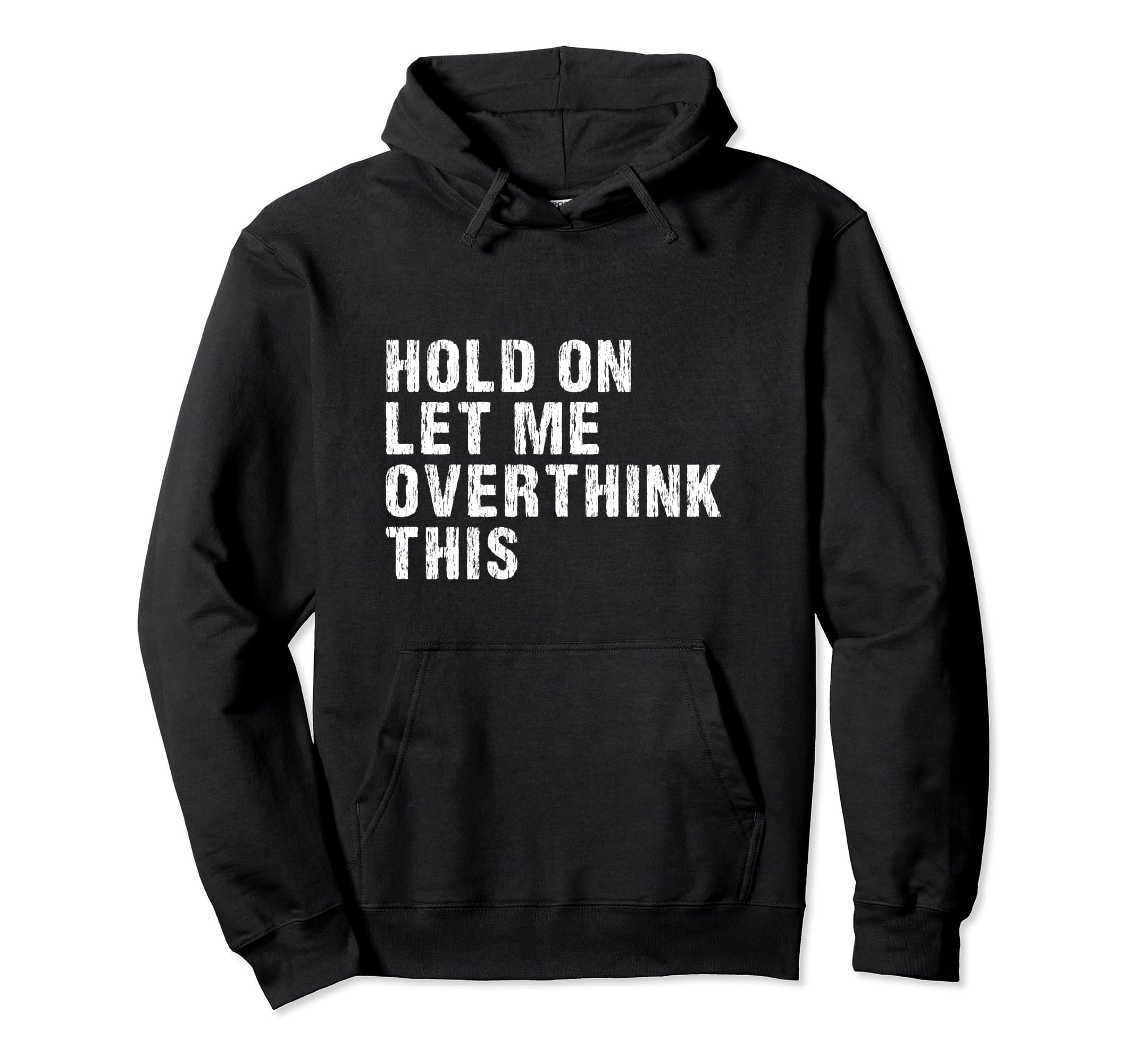 Hold Let Me Overthink This Overthinkers Hoodie - Unique Graphic Men Women - T-Shirt, Sweatshirt, Hoodie