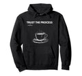 Caffeinate Energy Trust Process And Hoodie - Fun Novelty Design for Adults - T-Shirt, Sweatshirt, Hoodie