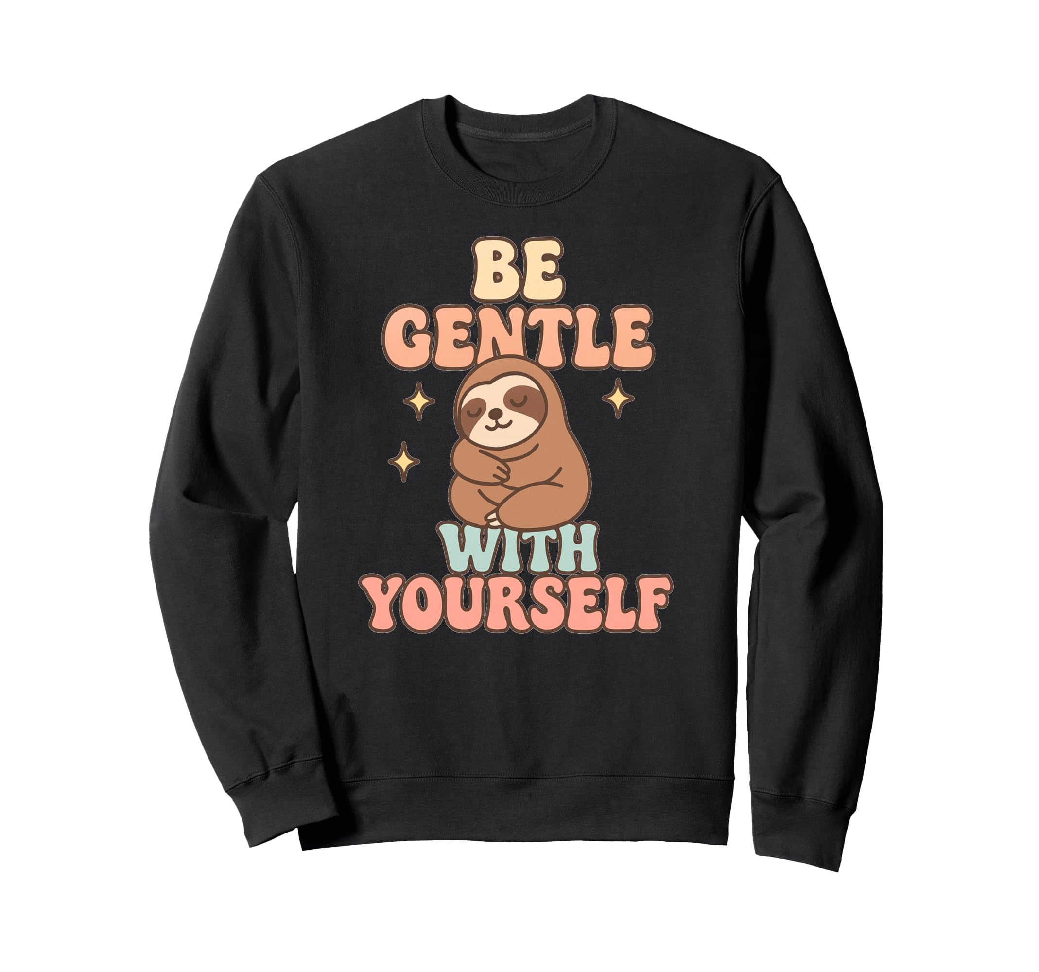 Be Gentle Yourself Sloth Sweatshirt - Graphic Print Men Women - T-Shirt, Sweatshirt, Hoodie