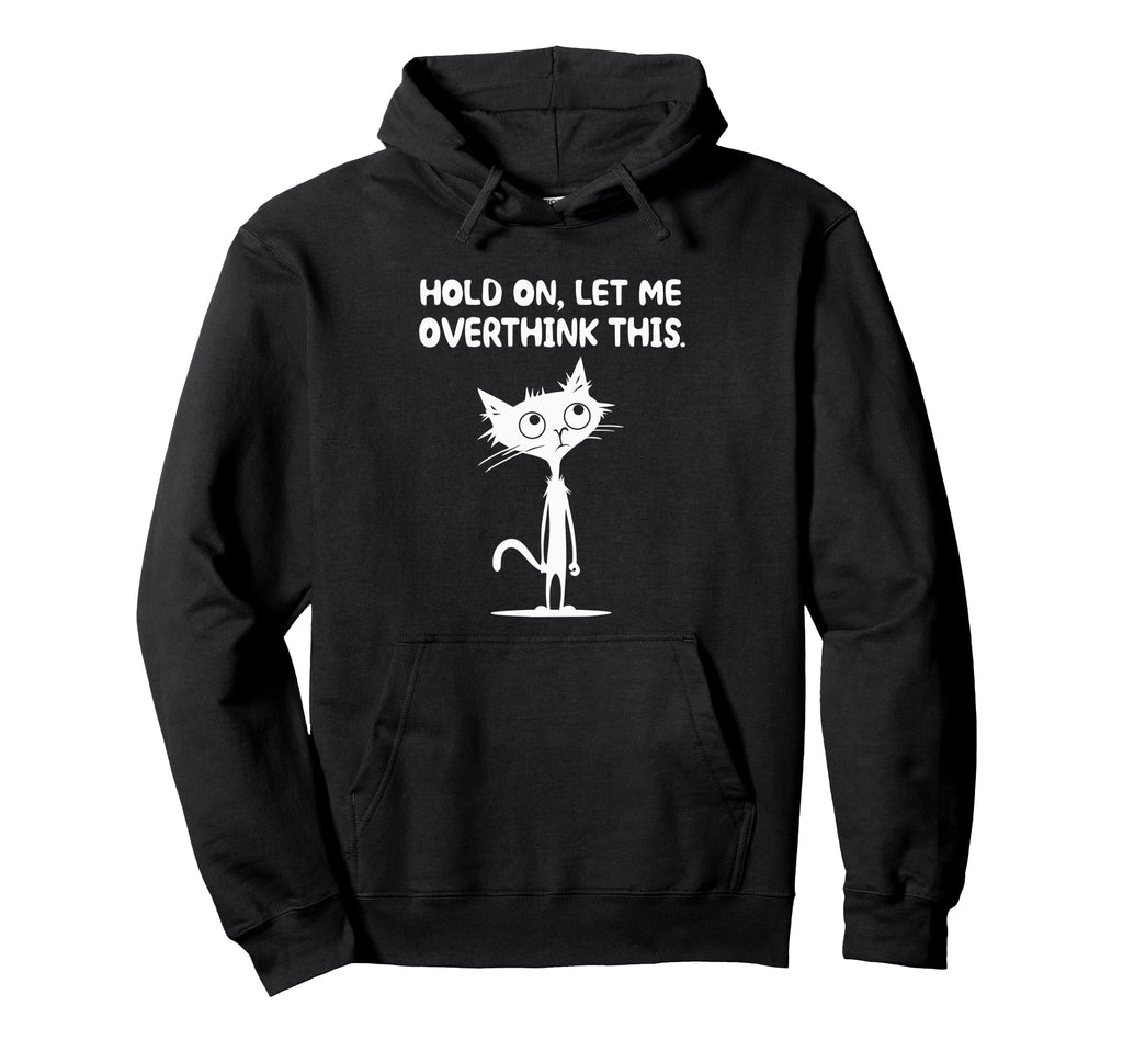 Hold Let Me Overthink This Overthinker Hoodie - Minimalist Print Unisex - T-Shirt, Sweatshirt, Hoodie