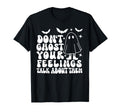Dont Ghost Your Feelings Halloween T-Shirt - Minimalist Print Unisex - T-Shirt, Sweatshirt, Hoodie