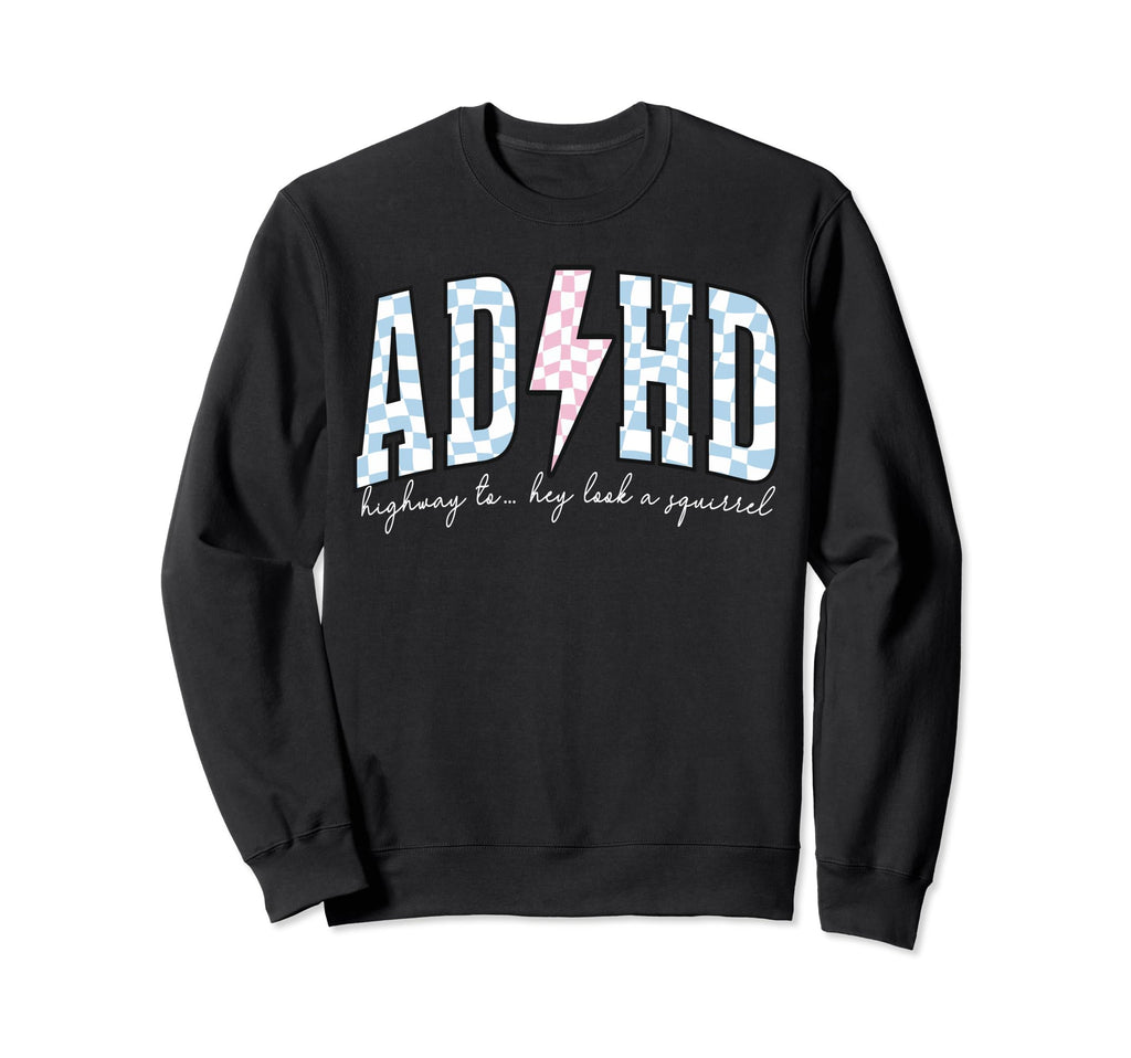 Adhd Funny Mental Health Sweatshirt - Novelty Apparel Men Women - T-Shirt, Sweatshirt, Hoodie
