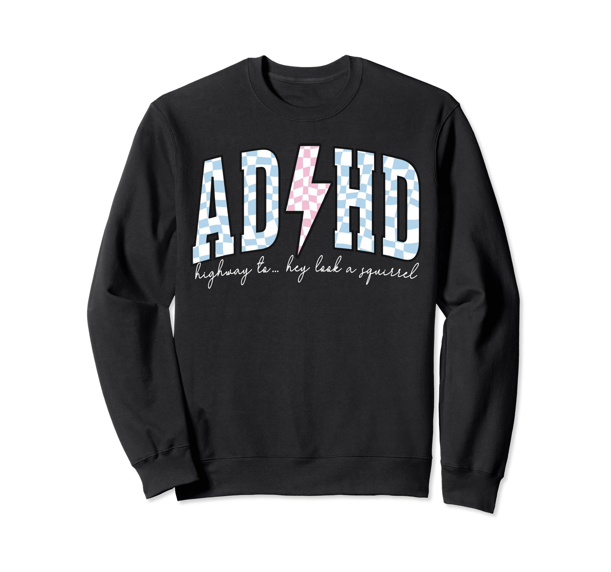Adhd Funny Mental Health Sweatshirt - Novelty Apparel Men Women - T-Shirt, Sweatshirt, Hoodie