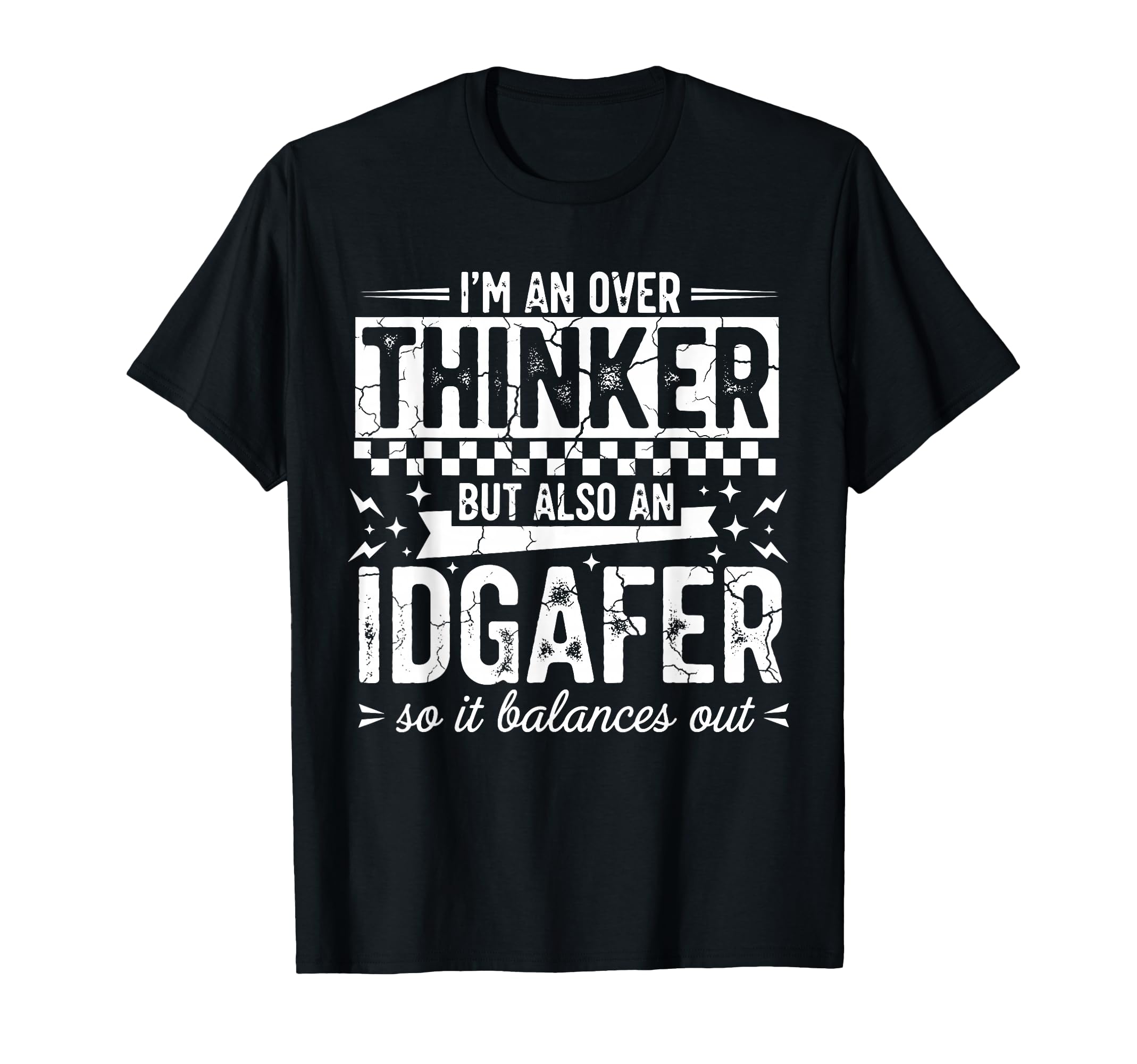 Over Thinker Idgaf Funny Sarcastic T-Shirt - Casual Everyday Wear Men Women - T-Shirt, Sweatshirt, Hoodie