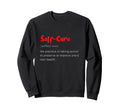Self Care Self Love Sweatshirt - Graphic Print for Adults - T-Shirt, Sweatshirt, Hoodie