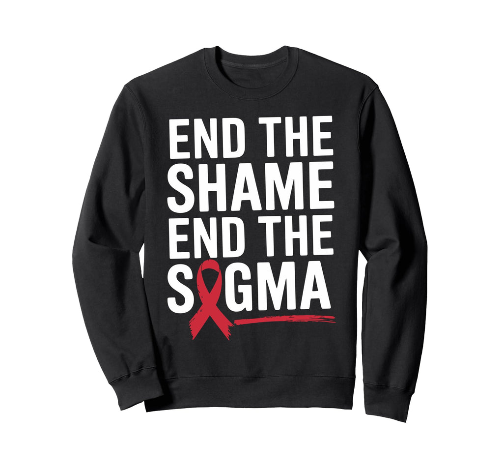 End Shame Stigma Hiv Aids Awareness Sweatshirt - Novelty Apparel Unisex - T-Shirt, Sweatshirt, Hoodie