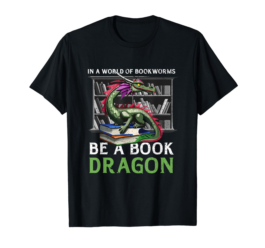 World Full Bookworms Be Book Dragon Lover T-Shirt - Novelty Apparel Unisex - T-Shirt, Sweatshirt, Hoodie