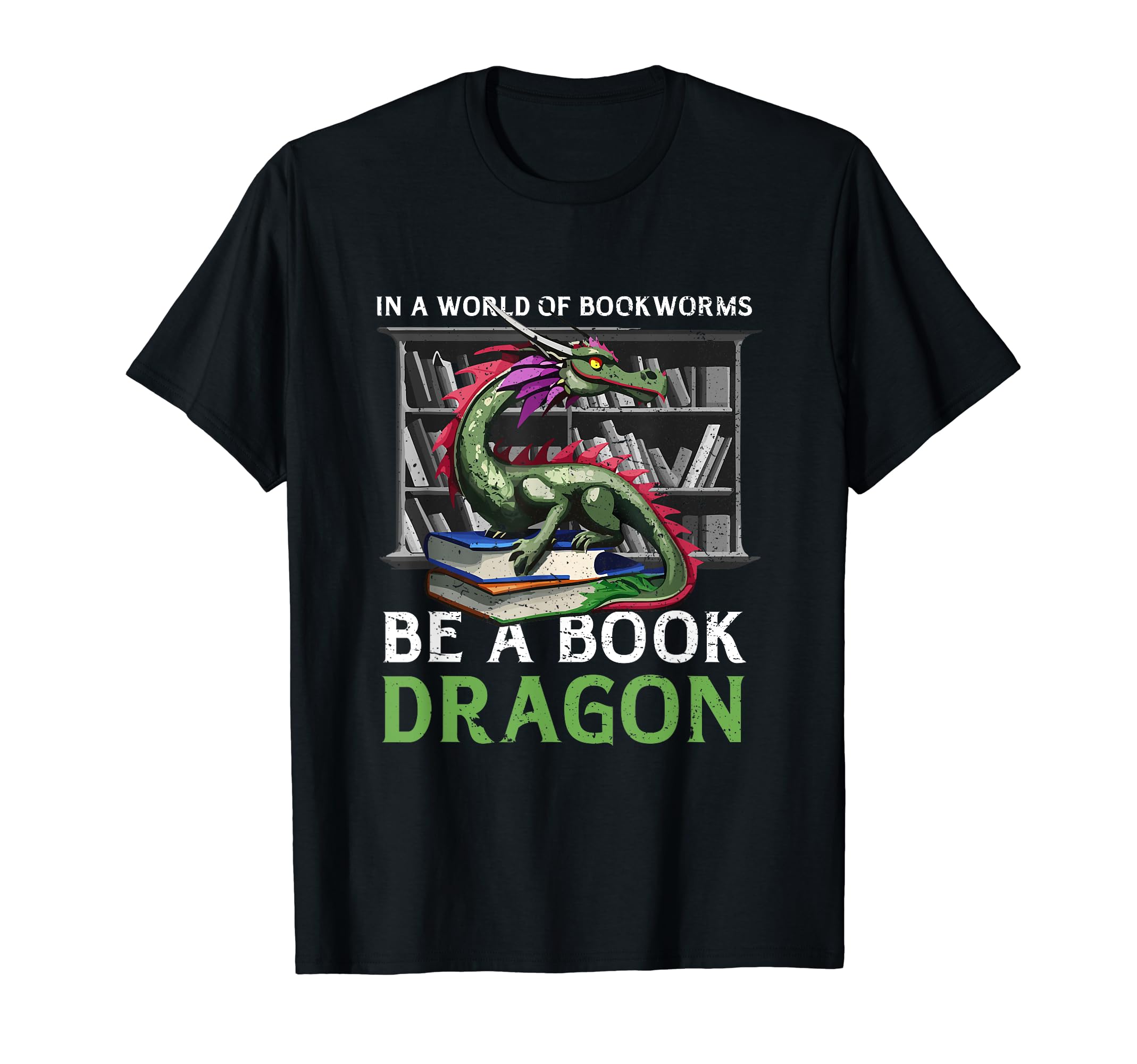 World Full Bookworms Be Book Dragon Lover T-Shirt - Novelty Apparel Unisex - T-Shirt, Sweatshirt, Hoodie