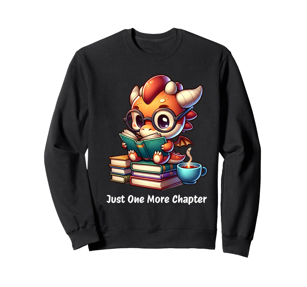 Just One More Chapter Book Lovers Sweatshirt - Novelty Apparel for Adults - T-Shirt, Sweatshirt, Hoodie