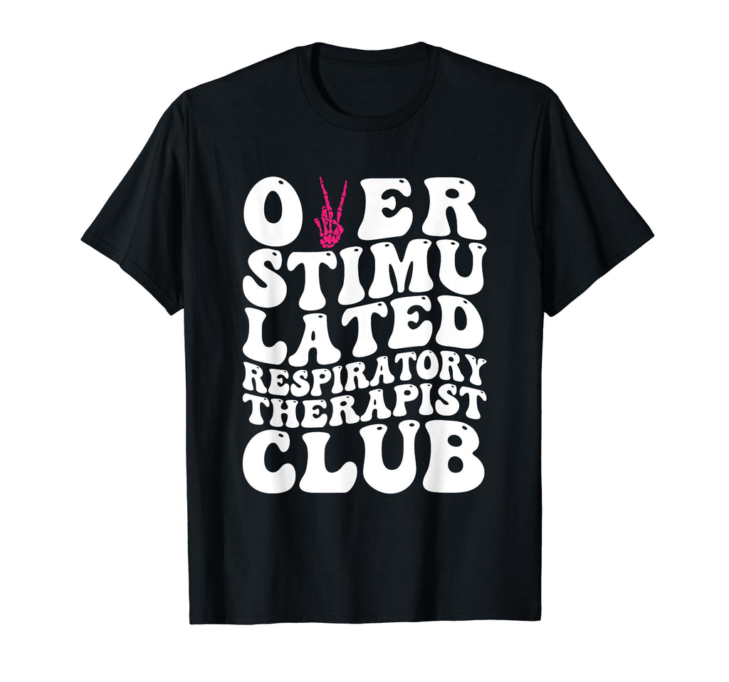 Overstimulated Respiratory Therapist T-Shirt - Unique Graphic for Adults - T-Shirt, Sweatshirt, Hoodie