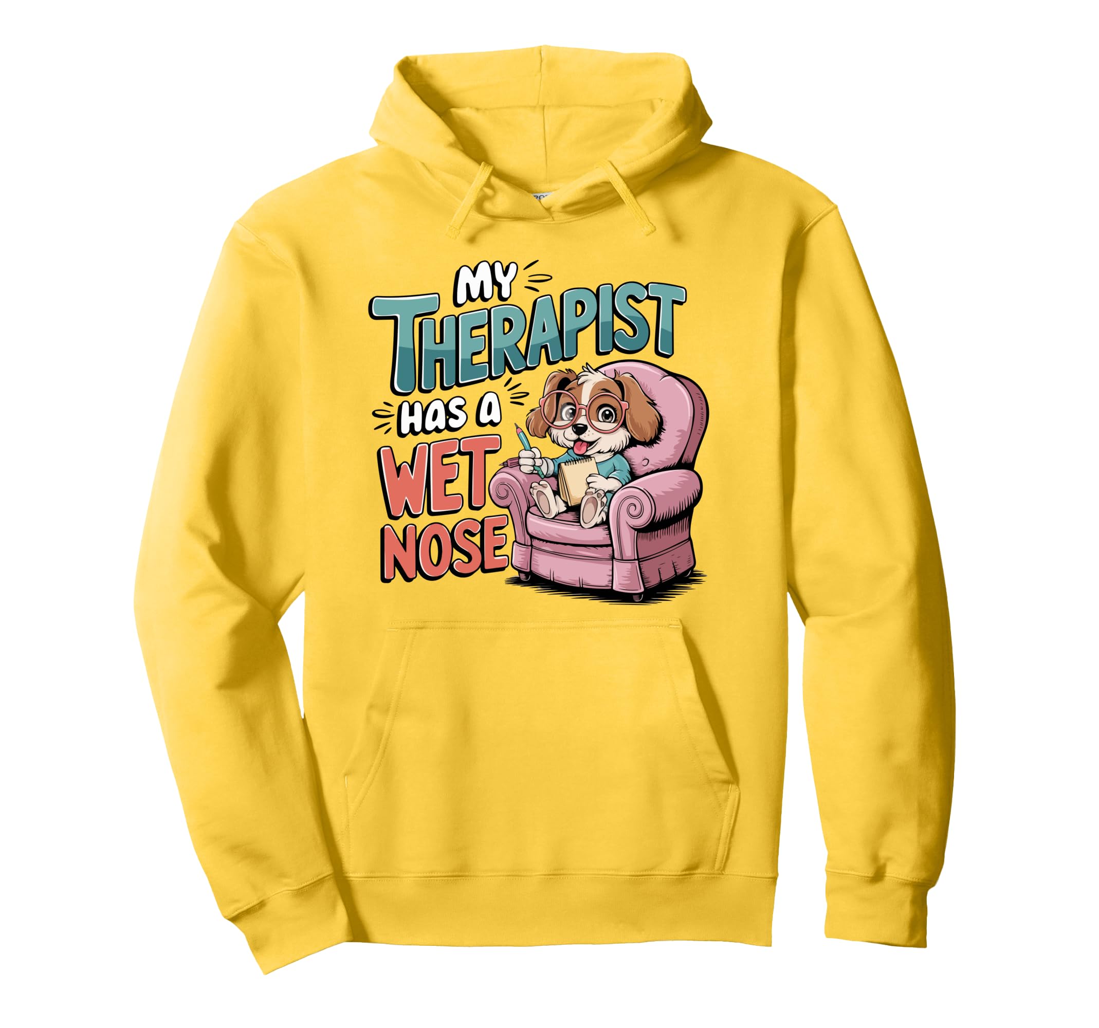 Dog Love My Therapist Has Wet Nose Puppy Hoodie - Custom Art Print Unisex - T-Shirt, Sweatshirt, Hoodie