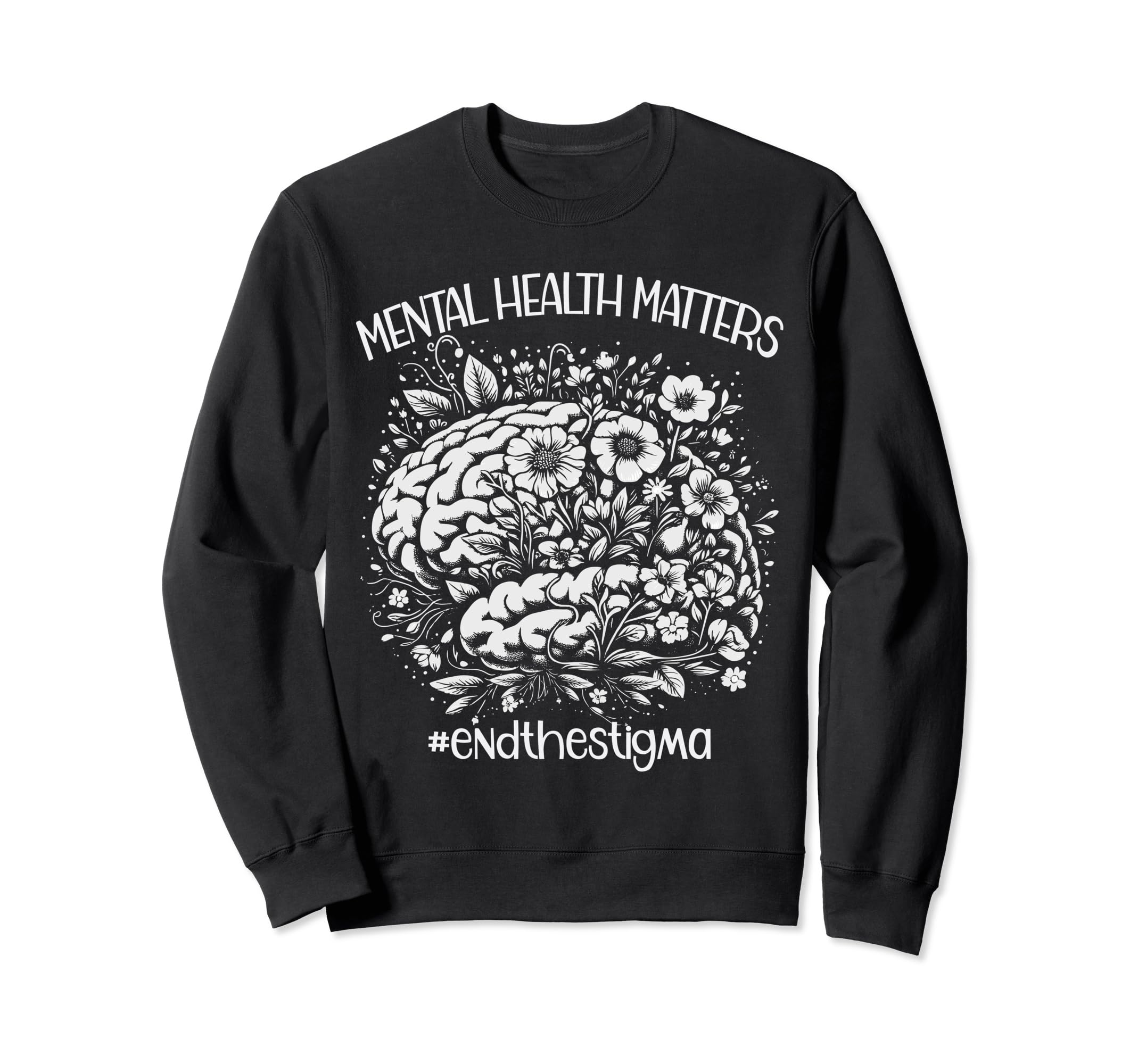 End Stigma Mental Health Awareness Sweatshirt - Trendy Graphic Men Women - T-Shirt, Sweatshirt, Hoodie