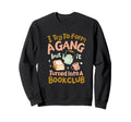 I Tried To Form Gang But It Turned Sweatshirt - Novelty Apparel for Adults - T-Shirt, Sweatshirt, Hoodie