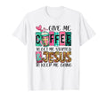 Give Me Coffee To Get Me Started And T-Shirt - Aesthetic Graphic Men Women - T-Shirt, Sweatshirt, Hoodie