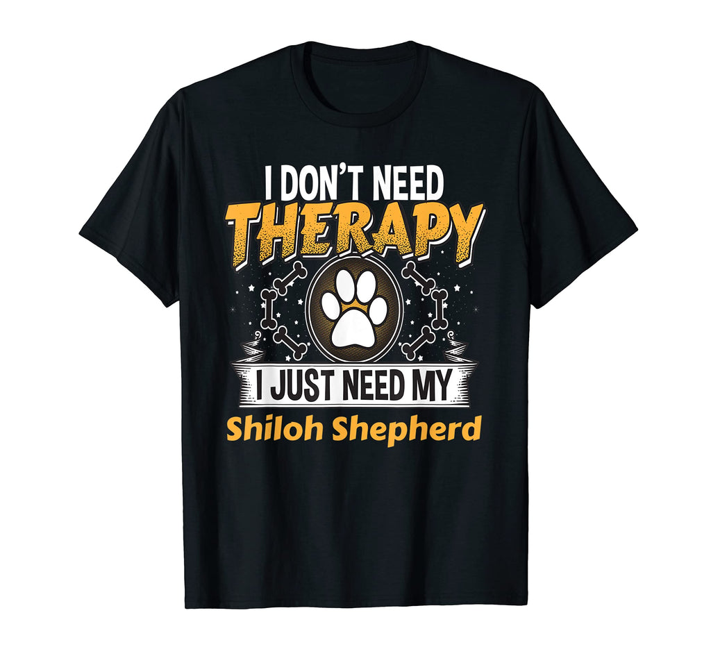 Funny Shiloh Shepherd Dog Therapy Gift T-Shirt - Novelty Apparel Unisex - T-Shirt, Sweatshirt, Hoodie