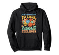 Its Good Day To Talk About Feeling Hoodie - Novelty Apparel for Adults - T-Shirt, Sweatshirt, Hoodie