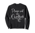 Please Wait While I Overthink Sweatshirt - Casual Everyday Wear Unisex - T-Shirt, Sweatshirt, Hoodie