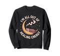 Im All Out Healing Energy Sweatshirt - Casual Everyday Wear for Adults - T-Shirt, Sweatshirt, Hoodie